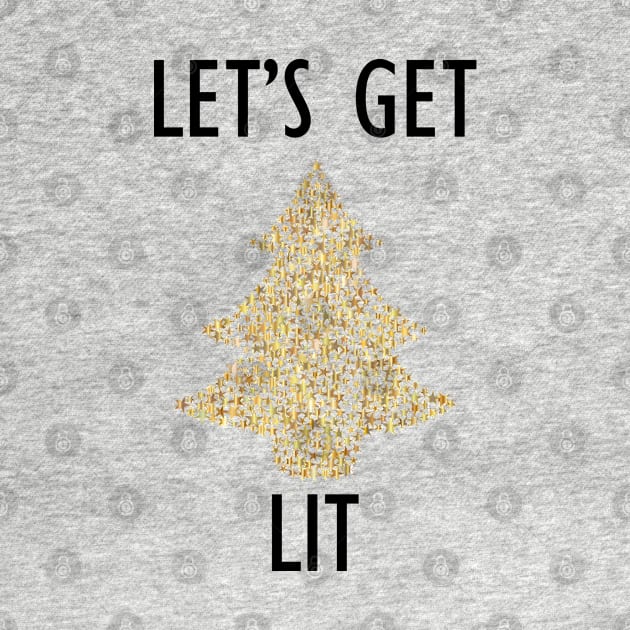 Let's get lit fun novelty xmas shirt by kuallidesigns